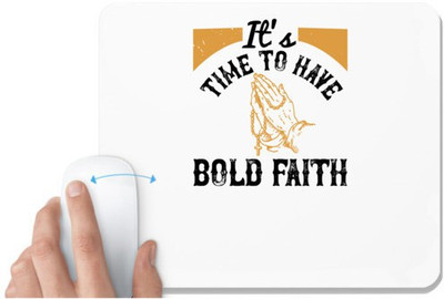 UDNAG White Mousepad 'Faith | It’s time to have bold faith 02' for Computer / PC / Laptop [230 x 200 x 5mm] Mousepad(White)