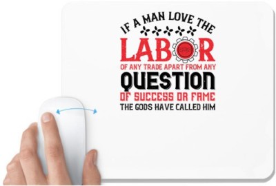 UDNAG White Mousepad 'Labor | If a man love the labor of any trade apart from any question of success or fame, the s have called him' for Computer / PC / Laptop [230 x 200 x 5mm] Mousepad(White)