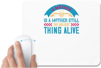 UDNAG White Mousepad 'Mother | A mother is a mother still, the holiest thing alive' for Computer / PC / Laptop [230 x 200 x 5mm] Mousepad(White)
