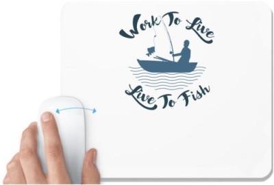 UDNAG White Mousepad 'Fishing | Work to live' for Computer / PC / Laptop [230 x 200 x 5mm] Mousepad(White)