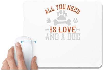 UDNAG White Mousepad 'Dog | All You Need Is Love And A Dog' for Computer / PC / Laptop [230 x 200 x 5mm] Non Slip Base Mousepad(White)