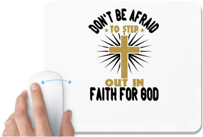 UDNAG White Mousepad 'Faith | Don't be afraid to step out in faith for' for Computer / PC / Laptop [230 x 200 x 5mm] Mousepad(White)