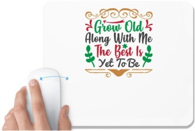 UDNAG White Mousepad 'Christmas | grow old along with me the best is yet to be' for Computer / PC / Laptop [230 x 200 x 5mm] Mousepad(White)