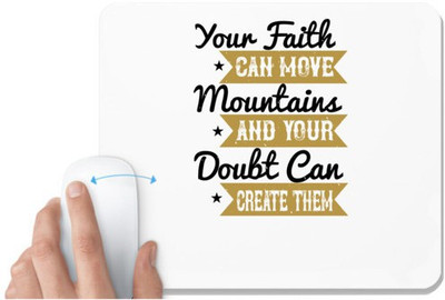 UDNAG White Mousepad 'Faith | Your faith can move mountains and your doubt can create them' for Computer / PC / Laptop [230 x 200 x 5mm] Mousepad(White)