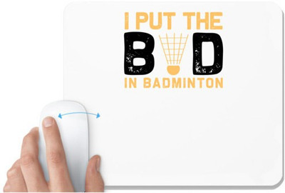 UDNAG White Mousepad 'Badminton | I put the' for Computer / PC / Laptop [230 x 200 x 5mm] Non Slip Base Mousepad(White)