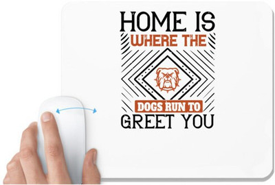 UDNAG White Mousepad 'Dog | Home is where the dogs run to greet you' for Computer / PC / Laptop [230 x 200 x 5mm] Mousepad(White)