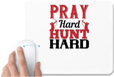 UDNAG White Mousepad 'Hunting | pray hard hunt hard' for Computer / PC / Laptop [230 x 200 x 5mm] Non Slip Base Mousepad(White)
