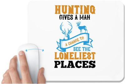 UDNAG White Mousepad 'Hunting | hunting gives a man a change to fee the loneliest places' for Computer / PC / Laptop [230 x 200 x 5mm] Non Slip Base Mousepad(White)