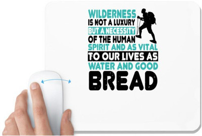 UDNAG White Mousepad 'Adventure | Wilderness is not a luxury but a necessity of the human spirit, and as vital to our lives as water and good bread' for Computer / PC / Laptop [230 x 200 x 5mm] Non Slip Base Mousepad(White)