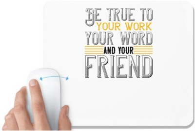 UDNAG White Mousepad 'Friend | Be true to your work, your word, and your friend' for Computer / PC / Laptop [230 x 200 x 5mm] Mousepad(White)