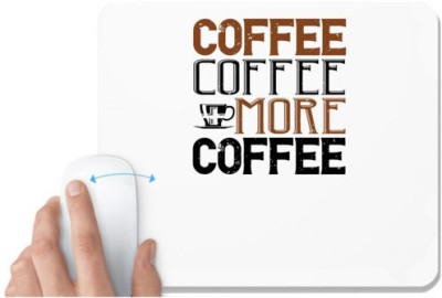 UDNAG White Mousepad 'Coffee | coffee coffee +more coffee' for Computer / PC / Laptop [230 x 200 x 5mm] Mousepad(White)