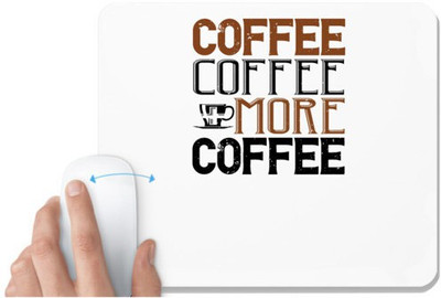 UDNAG White Mousepad 'Coffee | coffee coffee +more coffee' for Computer / PC / Laptop [230 x 200 x 5mm] Non Slip Base Mousepad(White)