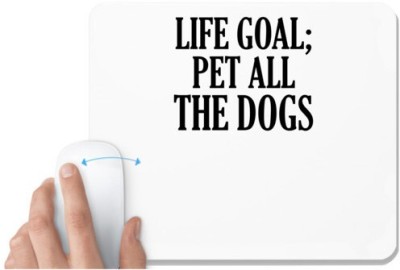 UDNAG White Mousepad 'Dogs | Life goal; pet all the dogs' for Computer / PC / Laptop [230 x 200 x 5mm] Mousepad(White)