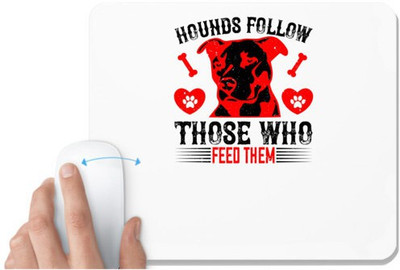 UDNAG White Mousepad 'Dog | Hounds follow those who feed them' for Computer / PC / Laptop [230 x 200 x 5mm] Mousepad(White)