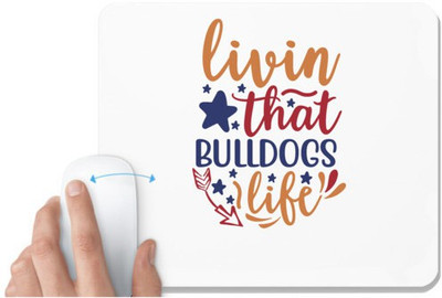 UDNAG White Mousepad 'Dog | livin that bulldogs life' for Computer / PC / Laptop [230 x 200 x 5mm] Non Slip Base Mousepad(White)