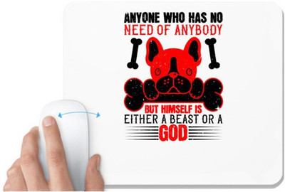 UDNAG White Mousepad 'Dog | Anyone who has no need of anybody but himself is either a beast or a' for Computer / PC / Laptop [230 x 200 x 5mm] Non Slip Base Mousepad(White)