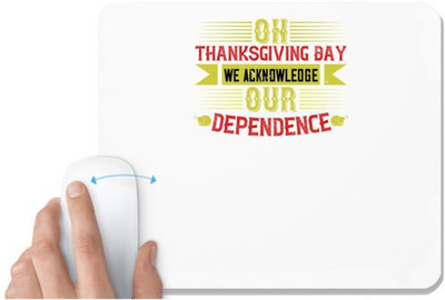 UDNAG White Mousepad 'Thanks Giving | On Thanksgiving Day we acknowledge our dependence' for Computer / PC / Laptop [230 x 200 x 5mm] Mousepad(White)