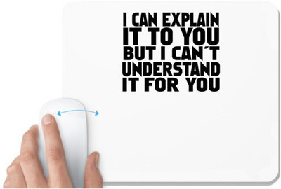 UDNAG White Mousepad '| i can explain it to you' for Computer / PC / Laptop [230 x 200 x 5mm] Non Slip Base Mousepad(White)
