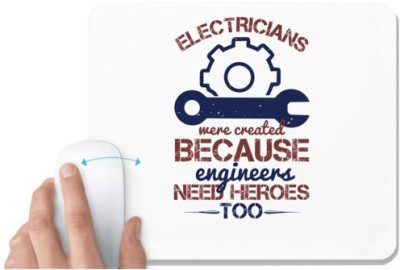 UDNAG White Mousepad 'Engineer | electricians were created beacuse ever engineers need heroes too' for Computer / PC / Laptop [230 x 200 x 5mm] Mousepad(White)