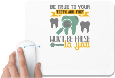 UDNAG White Mousepad 'Dentist | Be true to your teeth and they' for Computer / PC / Laptop [230 x 200 x 5mm] Mousepad(White)