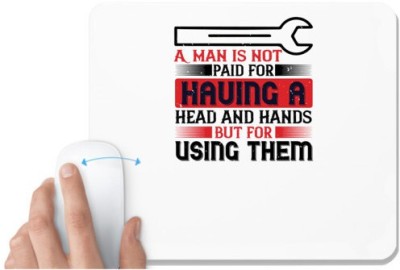 UDNAG White Mousepad 'Labor | A man is not paid for having a head and hands, but for using them' for Computer / PC / Laptop [230 x 200 x 5mm] Mousepad(White)