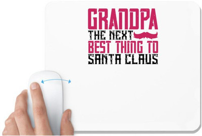 UDNAG White Mousepad 'Grand Father | Grandpa The next best thing to Santa Claus-1' for Computer / PC / Laptop [230 x 200 x 5mm] Non Slip Base Mousepad(White)