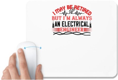 UDNAG White Mousepad 'Electrical Engineer | I may be retired but i'm always an electrical engineer 2' for Computer / PC / Laptop [230 x 200 x 5mm] Mousepad(White)
