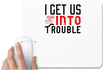 UDNAG White Mousepad 'Couple | i get into trouble' for Computer / PC / Laptop [230 x 200 x 5mm] Non Slip Base Mousepad(White)