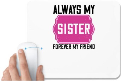 UDNAG White Mousepad 'Sister | Always my sister, forever my friend' for Computer / PC / Laptop [230 x 200 x 5mm] Mousepad(White)