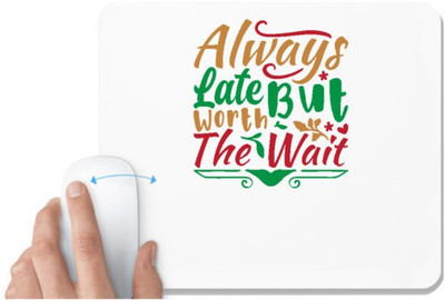 UDNAG White Mousepad 'Christmas | always late but worth the wait' for Computer / PC / Laptop [230 x 200 x 5mm] Non Slip Base Mousepad(White)