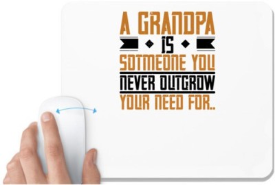 UDNAG White Mousepad 'Grand Father | A grandpa is someone you never outgrow your-2' for Computer / PC / Laptop [230 x 200 x 5mm] Mousepad(White)