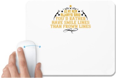 UDNAG White Mousepad 'Mother | As my mom always said, ‘You’d rather' for Computer / PC / Laptop [230 x 200 x 5mm] Mousepad(White)