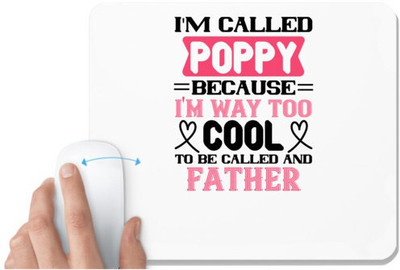 UDNAG White Mousepad 'Papa, Father | my called poppy because i'm way to' for Computer / PC / Laptop [230 x 200 x 5mm] Mousepad(White)