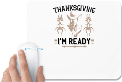 UDNAG White Mousepad 'Thanks Giving | Thanks giving i'm ready' for Computer / PC / Laptop [230 x 200 x 5mm] Non Slip Base Mousepad(White)