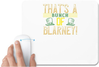 UDNAG White Mousepad 'Blarney | that’s a bunch of blarney!' for Computer / PC / Laptop [230 x 200 x 5mm] Non Slip Base Mousepad(White)