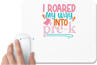 UDNAG White Mousepad 'Teacher Student | I roared my way into pre-kkkkk' for Computer / PC / Laptop [230 x 200 x 5mm] Non Slip Base Mousepad(White)