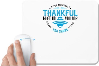 UDNAG White Mousepad 'Thanks Giving | If you are really thankful, what do you do You share' for Computer / PC / Laptop [230 x 200 x 5mm] Mousepad(White)