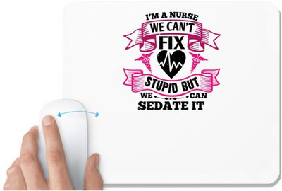 UDNAG White Mousepad 'Nurse | i'm a nurse we can't fix' for Computer / PC / Laptop [230 x 200 x 5mm] Mousepad(White)