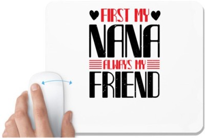 UDNAG White Mousepad 'Grand Father | FIRST MY NANA ALWAYS MY FRIEND' for Computer / PC / Laptop [230 x 200 x 5mm] Mousepad(White)