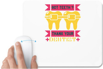 UDNAG White Mousepad 'Dentist | Got teeth thank your' for Computer / PC / Laptop [230 x 200 x 5mm] Non Slip Base Mousepad(White)