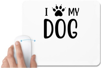 UDNAG White Mousepad 'Dogs | I love my dog' for Computer / PC / Laptop [230 x 200 x 5mm] Mousepad(White)