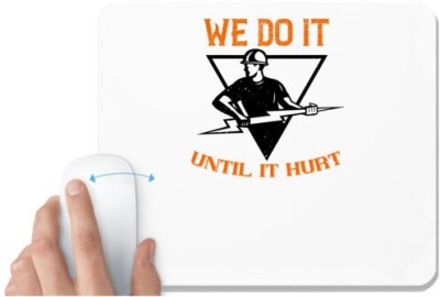 UDNAG White Mousepad 'Lineman | We do it untill it hurt' for Computer / PC / Laptop [230 x 200 x 5mm] Mousepad(White)