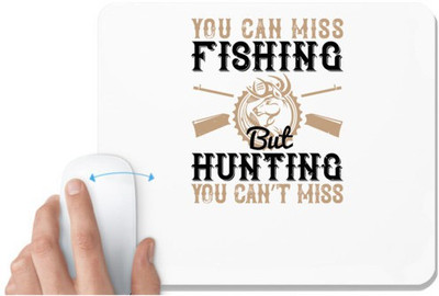 UDNAG White Mousepad 'Fishing | you can miss fishing but you can’t miss hunting' for Computer / PC / Laptop [230 x 200 x 5mm] Non Slip Base Mousepad(White)