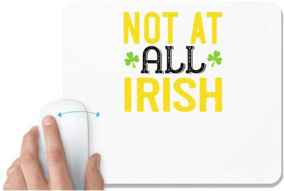 UDNAG White Mousepad 'Irish | not at all irish' for Computer / PC / Laptop [230 x 200 x 5mm] Mousepad(White)
