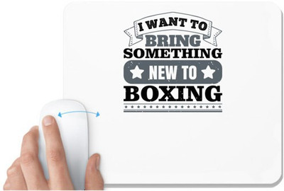 UDNAG White Mousepad 'Boxing | I want to bring something new to boxing' for Computer / PC / Laptop [230 x 200 x 5mm] Mousepad(White)
