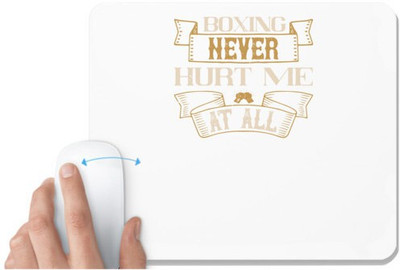 UDNAG White Mousepad 'Boxing | Boxing never hurt me at all' for Computer / PC / Laptop [230 x 200 x 5mm] Mousepad(White)