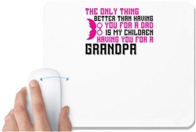 UDNAG White Mousepad 'Grand Father | The only thing better than having you for a dad' for Computer / PC / Laptop [230 x 200 x 5mm] Mousepad(White)