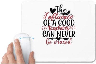 UDNAG White Mousepad 'Teacher Student | The infiuence of a good teachers can never be erased' for Computer / PC / Laptop [230 x 200 x 5mm] Mousepad(White)