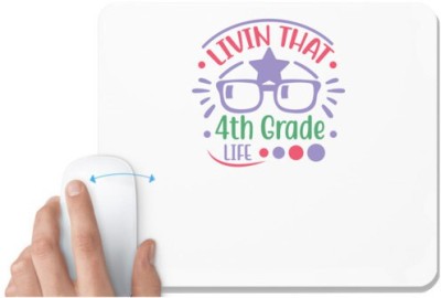 UDNAG White Mousepad 'Teacher Student | Livin that 4th grade life' for Computer / PC / Laptop [230 x 200 x 5mm] Mousepad(White)