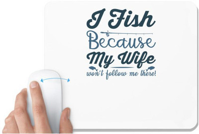 UDNAG White Mousepad 'Fishing | I fish because' for Computer / PC / Laptop [230 x 200 x 5mm] Mousepad(White)